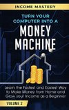 Turn Your Computer Into a Money Machine