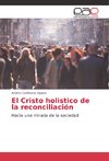 El Cristo holistico de la reconciliación