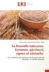 La Nouvelle naissance Semence, géniteurs, signes et obstacles