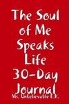 The Soul of Me Speaks Life 30-Day Journal