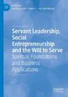 Servant Leadership, Social Entrepreneurship and the Will to Serve