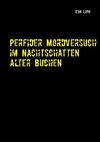 Perfider Mordversuch im Nachtschatten alter Buchen