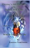 Elaytay's Adventures in Space and Time - (pt3) Which Time May Be