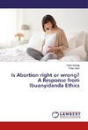 Is Abortion right or wrong? A Response from Ibuanyidanda Ethics