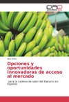 Opciones y oportunidades innovadoras de acceso al mercado