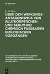 Über den Wirkungsantagonismus von Blutkörperchen und Serum bei chemisch faßbaren biologischen Vorgängen