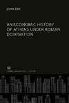 An Economic History of Athens Under Roman Domination