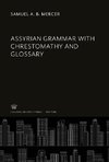 Assyrian Grammar With Chrestomathy and Glossary