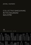 Collective Bargaining in the Railroad Industry
