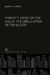 Harvey'S Views on the Use of the Circulation of the Blood