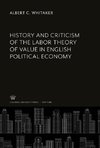 History and Criticism of the Labor Theory of Value in English Political Economy