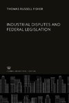 Industrial Disputes and Federal Legislation