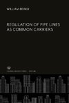 Regulation of Pipe Lines as Common Carriers