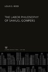 The Labor Philosophy of Samuel Gompers