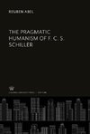 The Pragmatic Humanism of F. C. S. Schiller