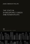 The State in Shakespeare'S Greek and Roman Plays