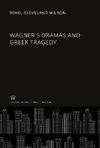 Wagner'S Dramas and Greek Tragedy