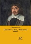 Descartes'  Leben,  Werke und Lehre