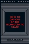 How to Opt-Out of the Technocratic State