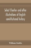 Select charters and other illustrations of English constitutional history, from the earliest times to the reign of Edward the First