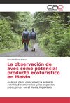 La observación de aves como potencial producto ecoturístico en Metán