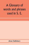 A glossary of words and phrases used in S. E. Worcestershire, together with some of the sayings, customs, superstitions, charms, &c. common in that district