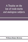 A treatise on the law of trade-marks and analogous subjects