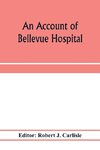 An account of Bellevue Hospital, with a catalogue of the medical and surgical staff from 1736 to 1894