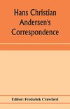 Hans Christian Andersen's correspondence with the late Grand-Duke of Saxe-Weimar, C. Dickens, etc