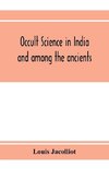 Occult science in India and among the ancients