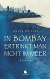 In Bombay ertrinkt man nicht im Meer