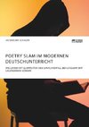 Poetry Slam im modernen Deutschunterricht. Wie Lehrer mit Slamtexten dem Sprachverfall bei Schülern entgegenwirken können