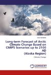 Long-term Forecast of Arctic Climate Change Based on CMIP5 Scenarios up to 2100 AD (Alaska Region)