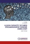 A HIGH CAPACITY SECURED STEGANOGRAPHY SCHEME USING DWT