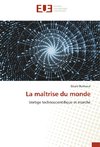 La maîtrise du monde