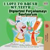 I Love to Brush My Teeth (English Turkish Bilingual Book)