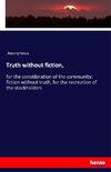 Truth without fiction,