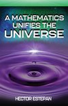 A MATHEMATICS UNIFIES THE UNIVERSE