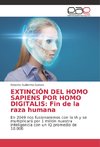 EXTINCIÓN DEL HOMO SAPIENS POR HOMO DIGITALIS: Fin de la raza humana