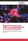 Espectroscopia por RMN en esquizofrenia y trastorno bipolar