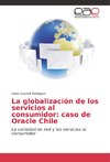 La globalización de los servicios al consumidor: caso de Oracle Chile