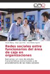 Redes sociales entre funcionarios del área de caja en organizaciones