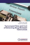 Turnaround Time and Cost of Detecting Drug Resistant Tuberculosis