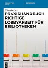 Praxishandbuch Richtige Lobbyarbeit für Bibliotheken