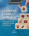 Gesundheit ist mehr als Medizin