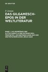 Das Gilgamesch-Epos in der Weltliteratur, Band 1, Die Ursprünge der alttestamentlichen Patriarchen-, Propheten- und Befreier-Sage und der neutestamentlichen Jesus-Sage