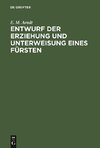 Entwurf der Erziehung und Unterweisung eines Fürsten