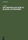 Die Denkmalpflege in Elsaß-Lothringen