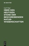 Über den heutigen Stand der beschreibenden Naturwissenschaften