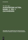 Auswärtige Acten, Band. 5, Teil 1: (Schweden)